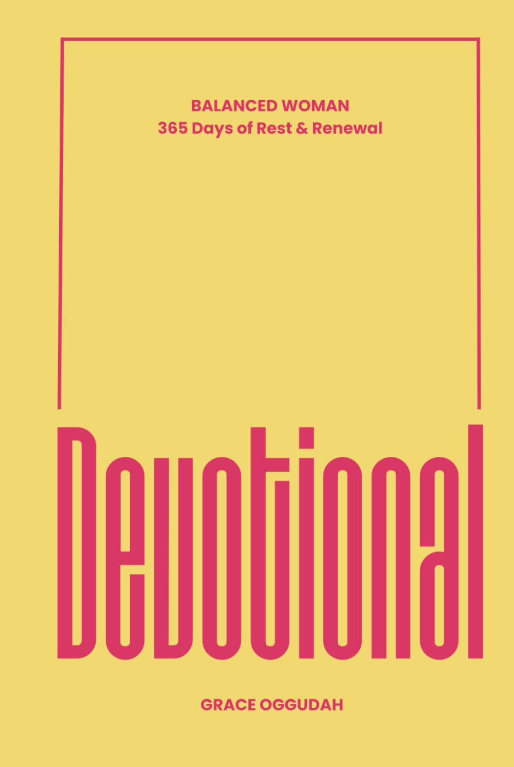 The Balanced Woman Devotion: 365 Days of Resting in God, Finding Peace, and Walking in Purpose