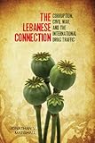 The Lebanese Connection: Corruption, Civil War, and the International Drug Traffic (Stanford Studies...