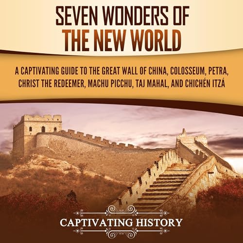 Seven Wonders of the New World by Captivating History episode artwork