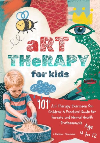 101 Art Therapy Exercises for Children: A Practical Guide for Par...