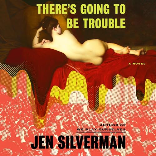 Jen Silverman There's Going to Be Trouble