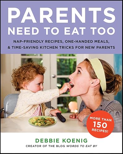 Parents Need to Eat Too: Nap-Friendly Recipes, One-Handed Meals, and Time-Saving Kitchen Tricks for New Parents image 2