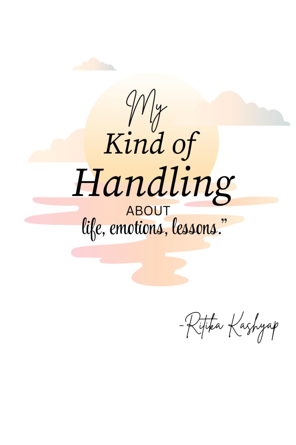 My Kind of Handling: Life, Emotions, Lessons