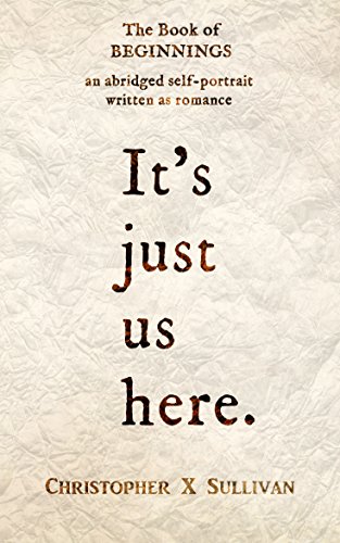 The Book Of Beginnings It S Just Us Here Kindle Edition By