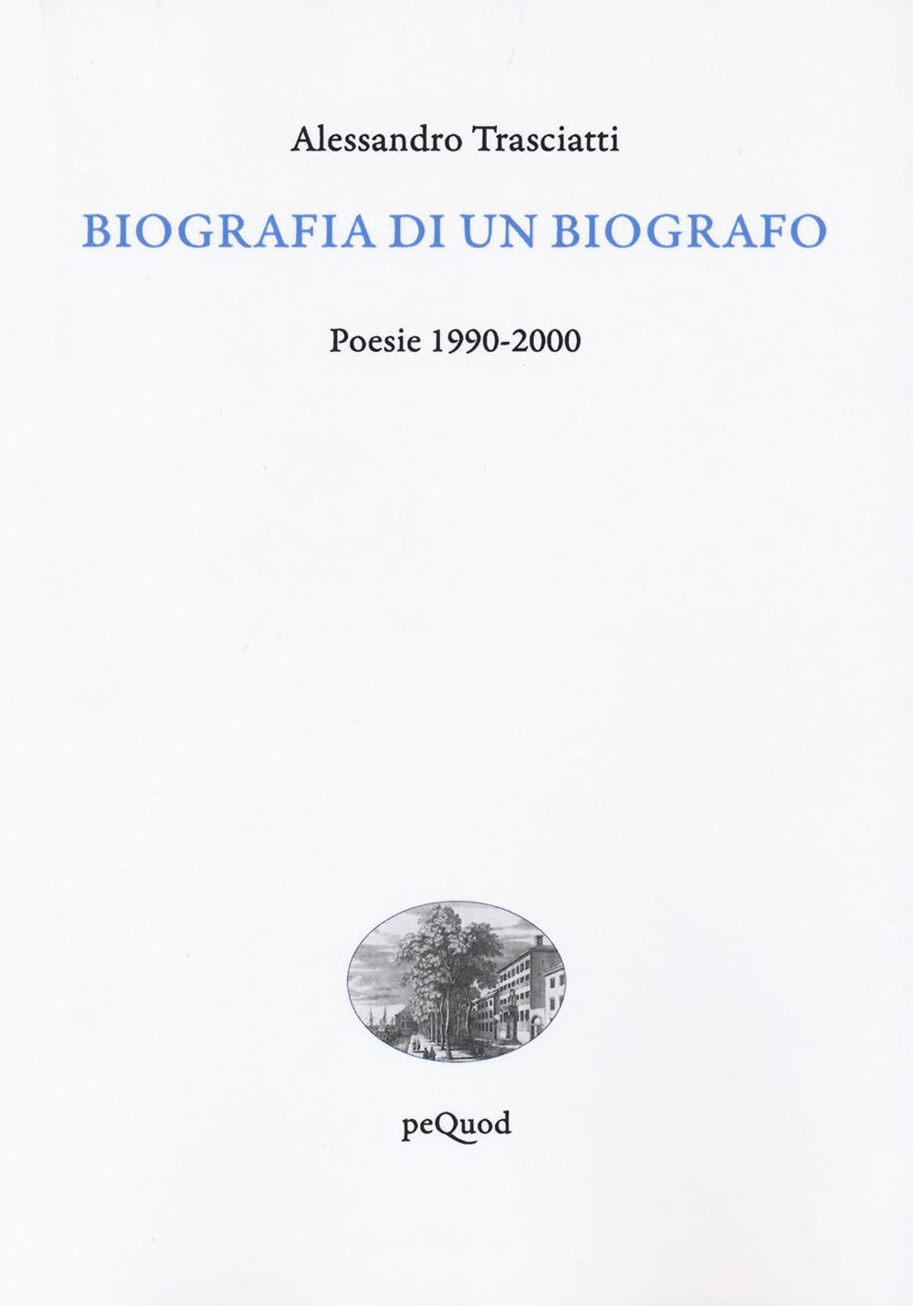 Biografia Di Un Biografo. Poesie 1990-2000 - 4