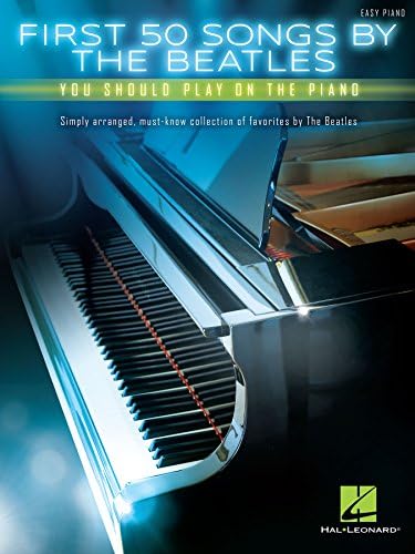 First 50 Songs by the Beatles You Should Play on the Piano Kindle Edition