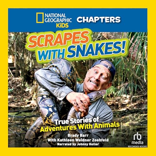 National Geographic Kids Chapters: Scrapes With Snakes! Audiobook By Brady Barr, Kathleen Weidner Zoehfeld cover art