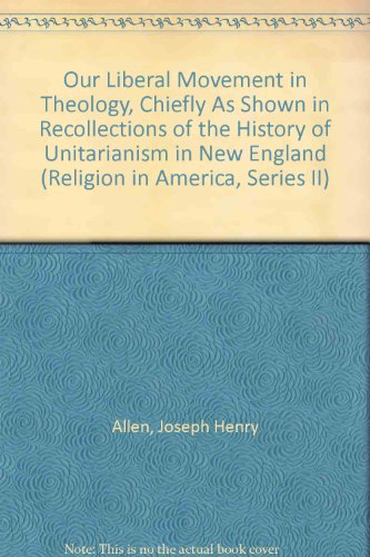 Our Liberal Movement in Theology, Chiefly As Sh... 0405040539 Book Cover
