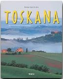 Reise durch die TOSKANA - Ein Bildband mit über 160 Bildern auf 140 Seiten - STÜRTZ Verlag - Anne Brauner (Autorin), Martin Schulte Kellinghaus, Erich Spiegelhalter (Fotografen) 