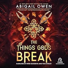 The Things Gods Break Audiolibro Por Abigail Owen arte de portada