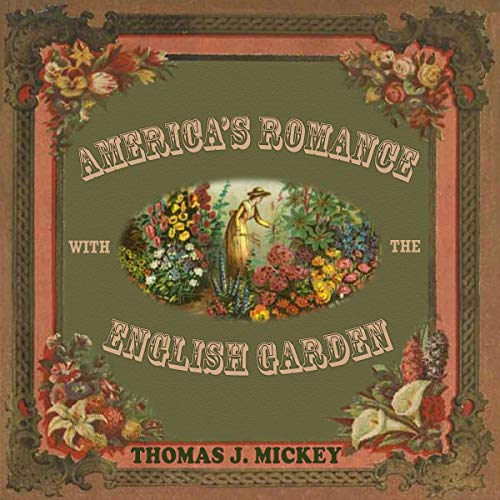 America's Romance with the English Garden by Thomas J. Mickey episode artwork