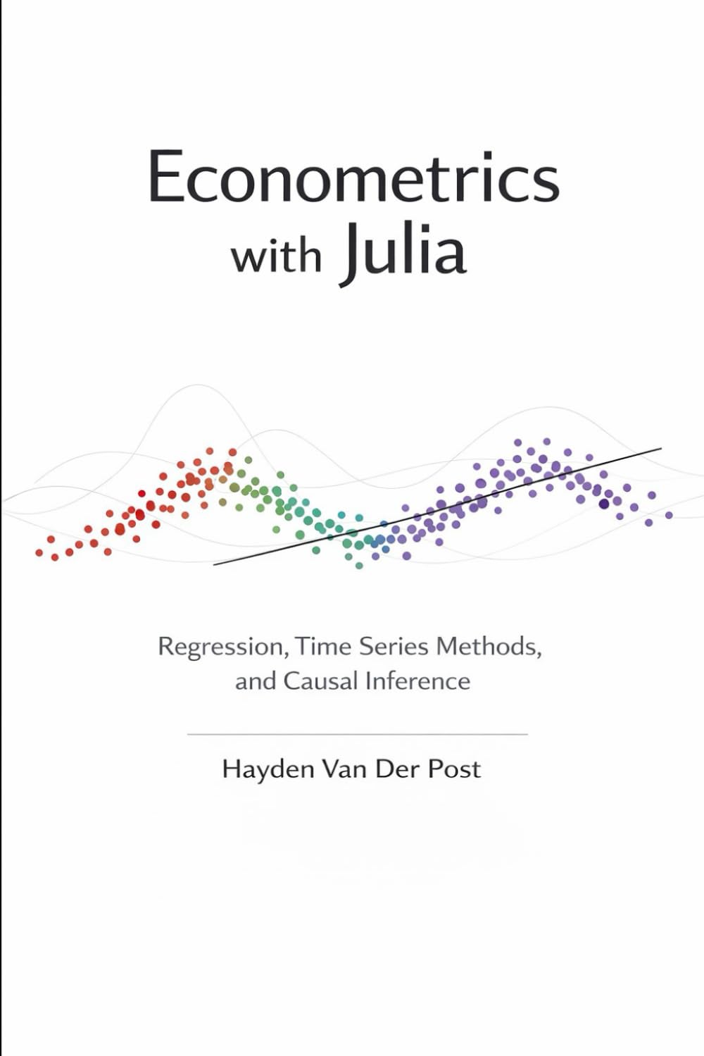Econometrics with Julia: Regression, Time Series Methods, and Causal Inference