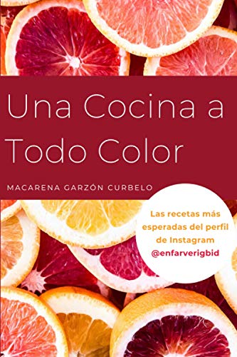 Una cocina a todo color: Las recetas ms esperadas del perfil de Instagram @enfarverigbid