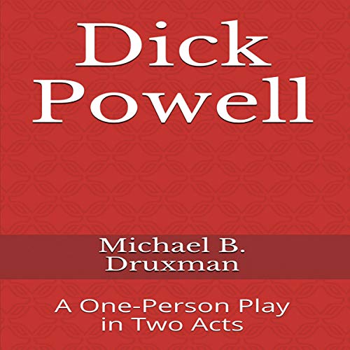 Dick Powell: A One-Person Play in Two Acts by Michael B. Druxman episode artwork