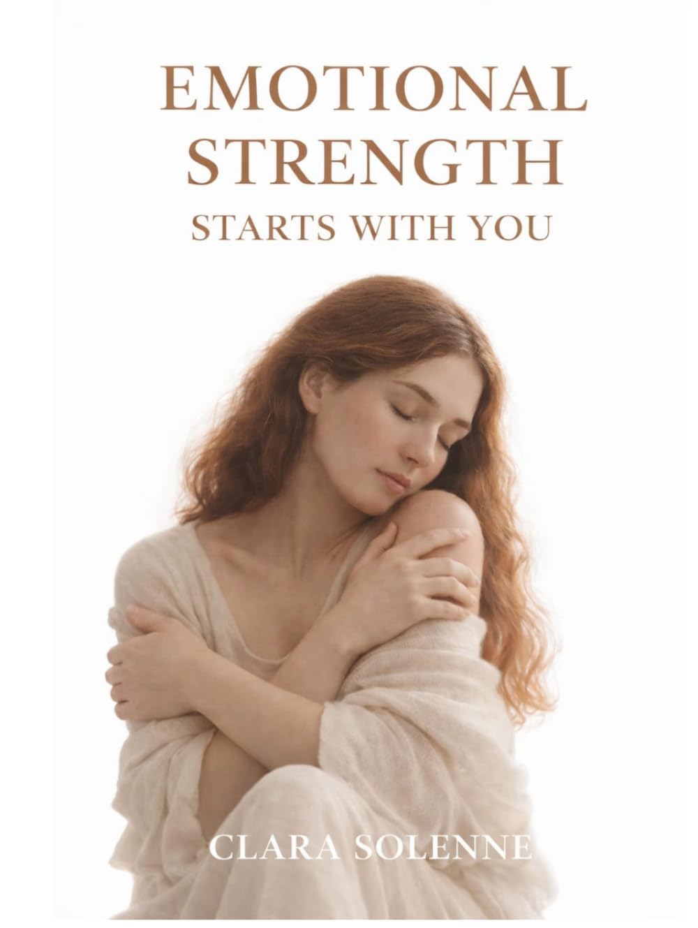 EMOTIONAL STRENGTH STARTS WITH YOU: WHY LOVING YOURSELF FIRST CHANGES EVERY RELATIONSHIP YOU CHOOSE
