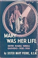Mary Was Her Life: The Story of a Nun, Sister Maria Teresa Quevedo, 1930-1950 B0006AWIC2 Book Cover