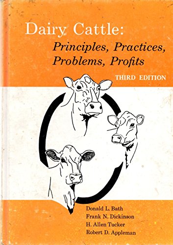 Dairy Cattle: Principles, Practices, Problems, Profits