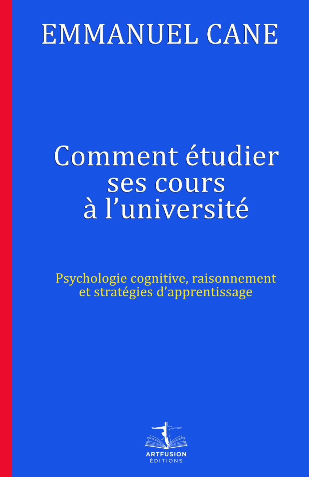 Comment étudier ses cours à l’université: Psychologie cognitive, raisonnement et stratégies d’apprentissage