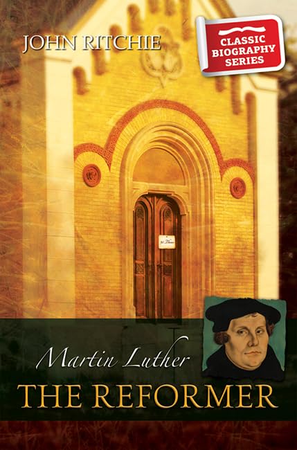 Martin Luther The Reformer (Classic Biography Series)