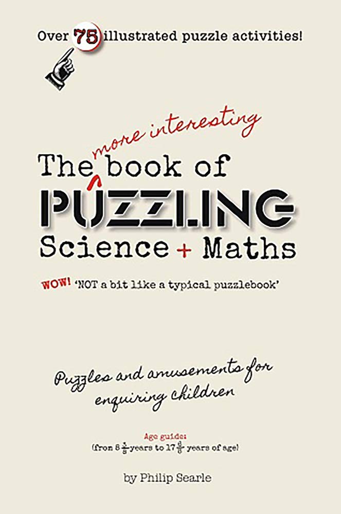 The More Interesting Book of Puzzling Science + Maths: For an Enquiring Mind - Not a Bit Like a Typical Puzzle Book