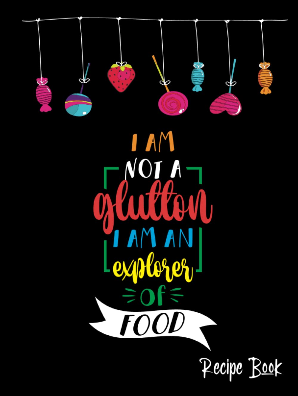 I am Not a Glutton - I'm an Explorer of Food: My Favorite Christmas Recipes Book | Cooking Book for this Holidays | 120 Pages Big Size Classic Christmas Cookbooks For Gift