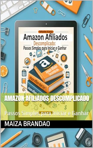 Amazon Afiliados Descomplicado: Passos Simples para Iniciar e Gan...