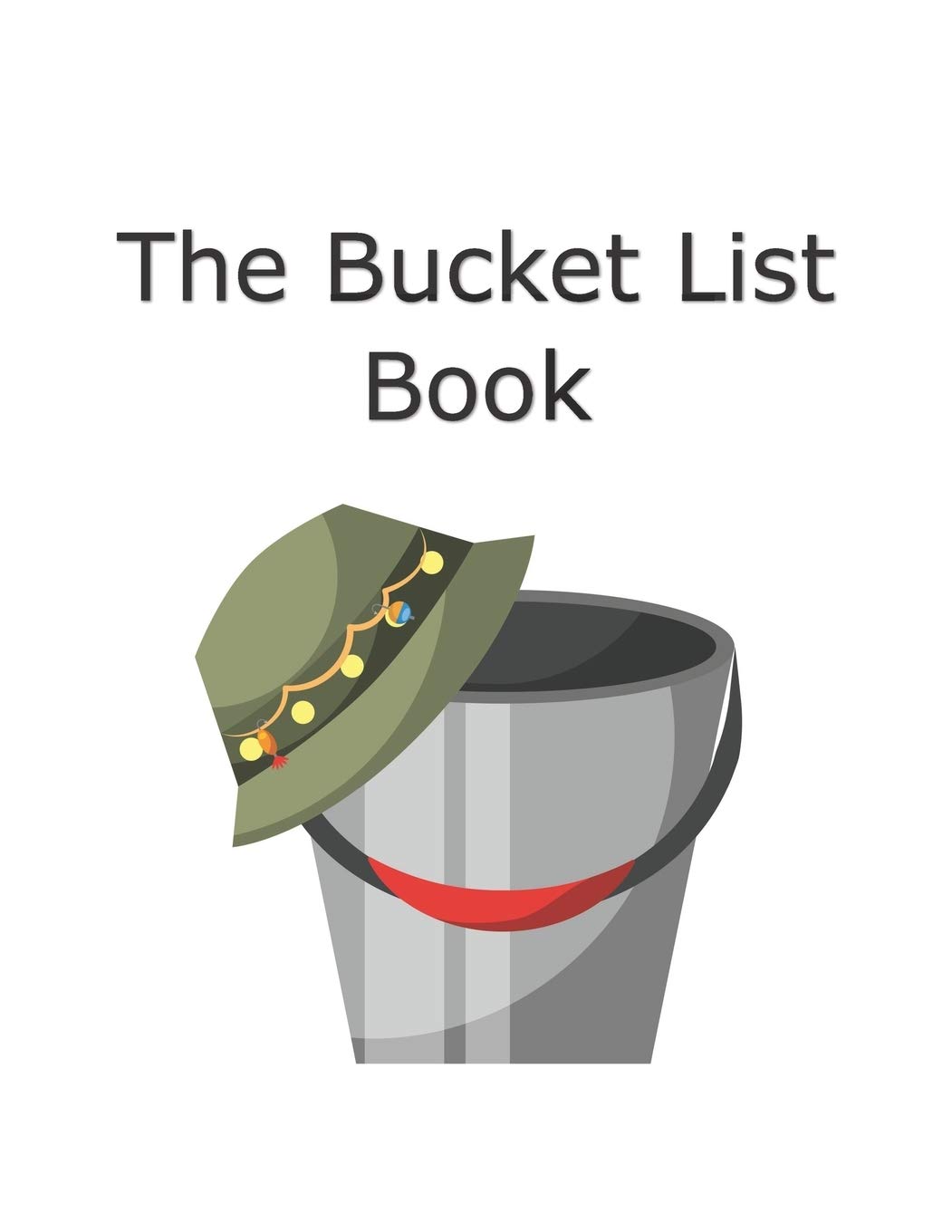The Bucket List Book: Start living your dreams today. Use this book to record your bucket list items, plan the actions needed to accomplish each item, ... each item and check off the box on your list!