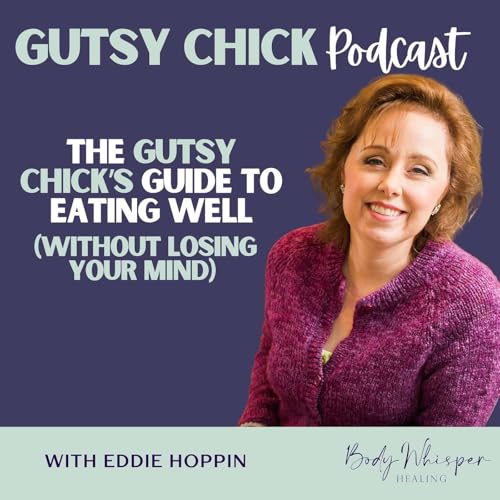 The Gutsy Chick’s Guide to Eating Well (Without Losing Your Mind) cover art