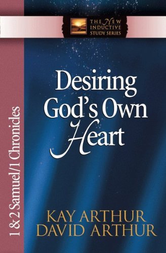 Desiring God's Own Heart: 1& 2 Samuel/1 Chronicles (The New Inductive Study Series)