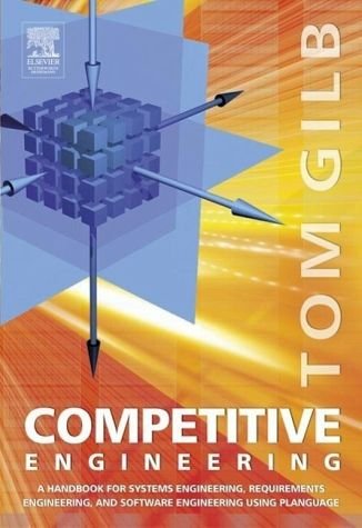 Competitive Engineering: A Handbook For Systems Engineering, Requirements Engineering, and Software Engineering Using Planguage cover