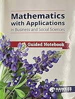 Mathematics with Applications in Business and Social Sciences, Guided Notebook 1642771228 Book Cover