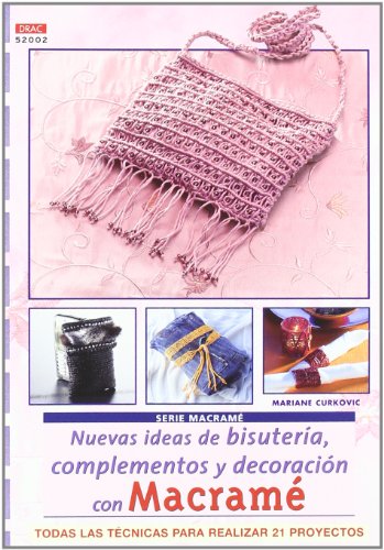 Serie Macramé nº 2. NUEVAS IDEAS DE BISUTERÍA, COMPLEMENTOS Y DECORACIÓN CON MACRAMÉ (MACRAME)