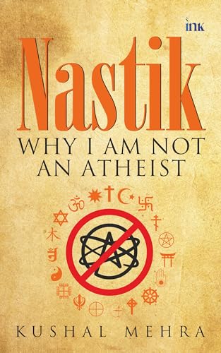 Nastik: Why I Am Not an Atheist