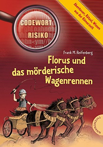 Florus und das mörderische Wagenrennen (Codewort Risiko, Band 18241) Florus und das mörderische Wagenrennen (Codewort Risiko, Band 18241)