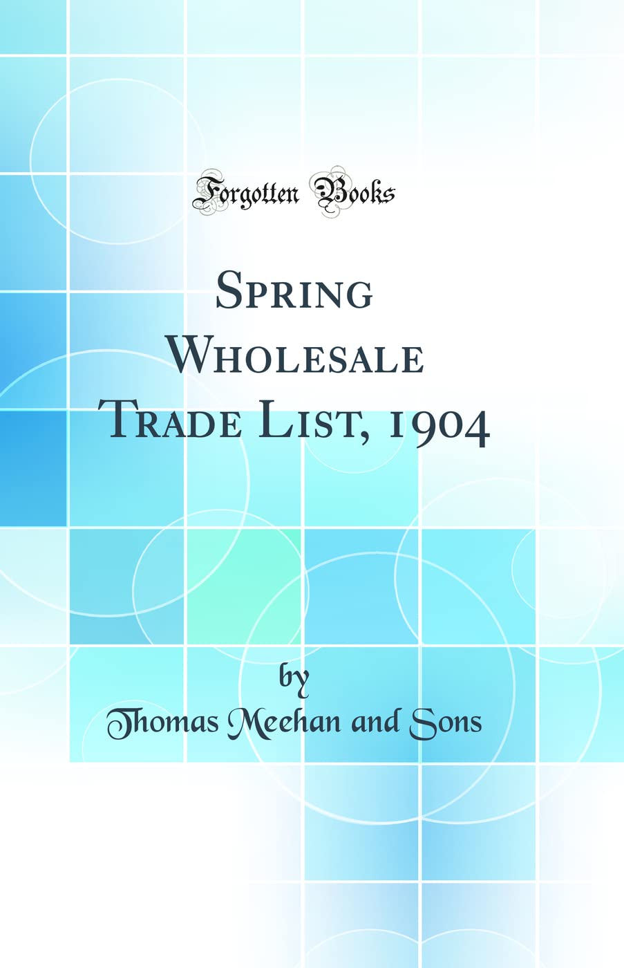 Spring Wholesale Trade List, 1904 (Classic Reprint)