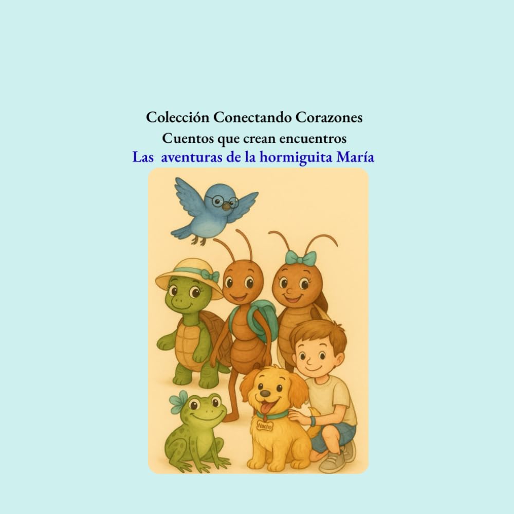 Las aventuras de la hormiguita María: Conectando corazones-Resintoniza