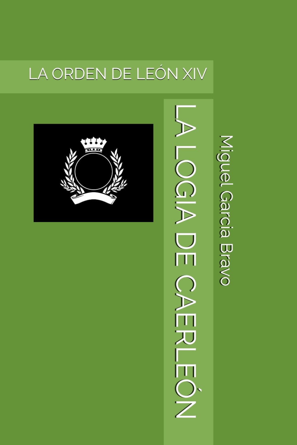LA LOGIA DE CAERLEÓN: LA ORDEN DE LEÓN XIV (LA HERMANDAD DEL MONTE GARGANTO)