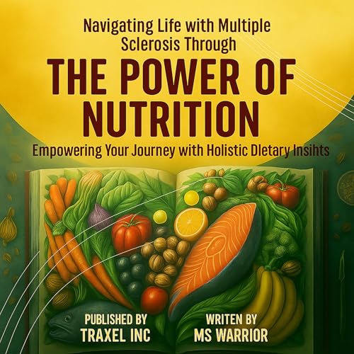 Navigating Life with Multiple Sclerosis Through the Power of Nutrition - MS Warrior episode artwork