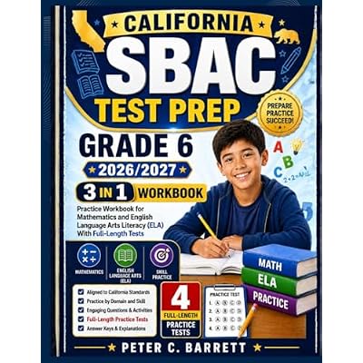 California SBAC Test Prep Grade 6 2026/2027: 3-in-1 Practice Workbook for Mathematics and English Language Arts Literacy (ELA) With Full-Length Tests