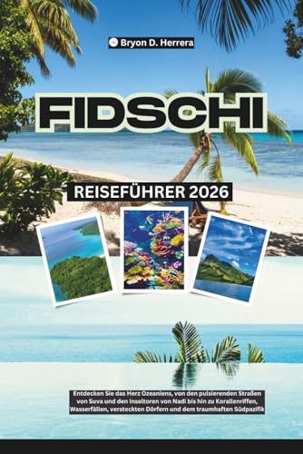 Fidschi Reiseführer 2026: Entdecken Sie das Herz Ozeaniens, von den Straßen Suvas und den Inseltoren Nadis bis hin zu Korallenriffen, Wasserfällen, versteckten Dörfern und dem traumhaften Südpazifik