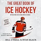 The Great Book of Ice Hockey: Interesting Facts and Sports Stories: Sports Trivia, Book 1