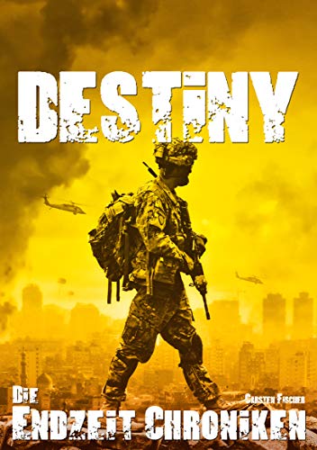 Die Endzeit Chroniken Destiny Die Endzeit Chroniken Imperium 2 Ebook Fischer Carsten Amazon De Kindle Shop