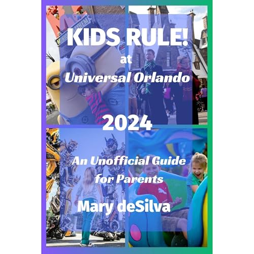 KIDS RULE! at Universal Orlando 2024 - Mary deSilva episode artwork