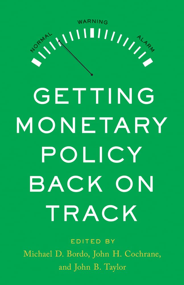 Getting Monetary Policy Back on Track (Hoover Institution Press Publication, 736)