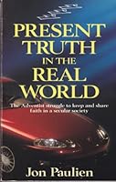 Present Truth in the Real World: The Adventists Struggle to Keep and Share Faith in a Secular Society 0816311277 Book Cover