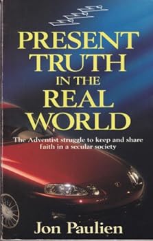 Paperback Present Truth in the Real World: The Adventists Struggle to Keep and Share Faith in a Secular Society Book