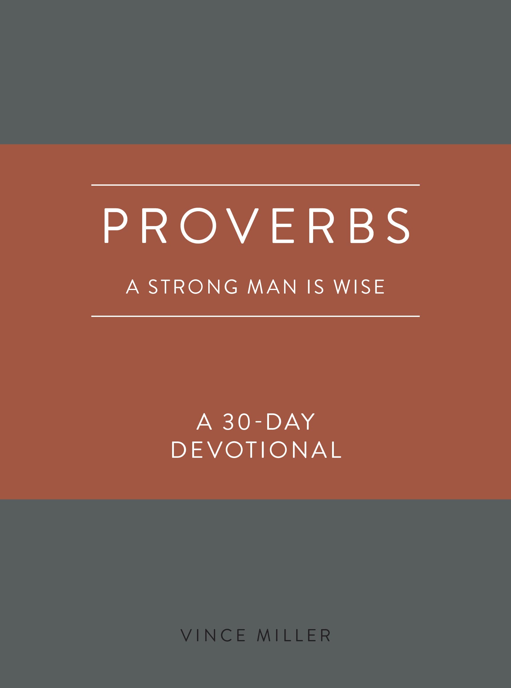 Proverbs: A Strong Man Is Wise: A 30-Day Devotional (Strong Man Devotionals)