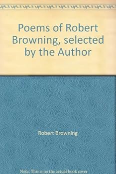 Hardcover Poems of Robert Browning, selected by the Author Book