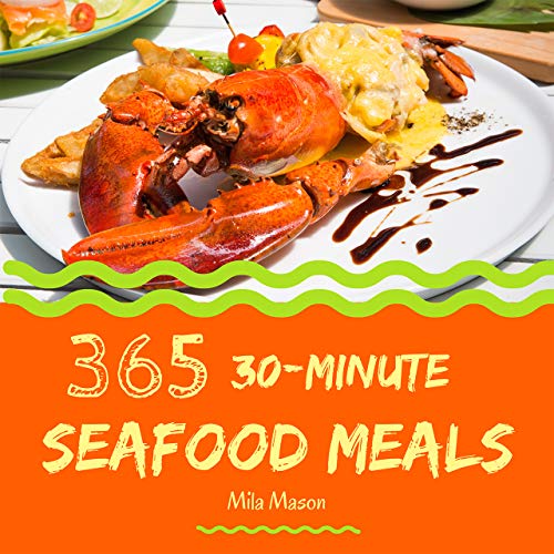 Télécharger 30-Minute Seafood Meals 365: Enjoy 365 Days With Amazing 30-Minute Seafood Recipes In Your Own 30-Mi Francais PDF