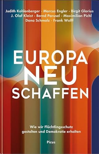 Bild: Europa neu schaffen: Wie wir Fl�chtlingsschutz gestalten und Demokratie erhalten: Wie wir Flu�chtlingsschutz gestalten und Demokratie erhalten (Picus Konturen) f�r 25,00 EUR (-6%) statt 22,99 EUR bei amazon.de